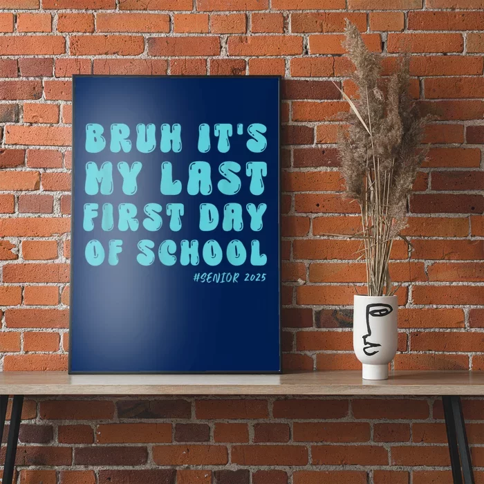 Bruh ItS My Last First Day Senior 2025 Back To School Funny Poster