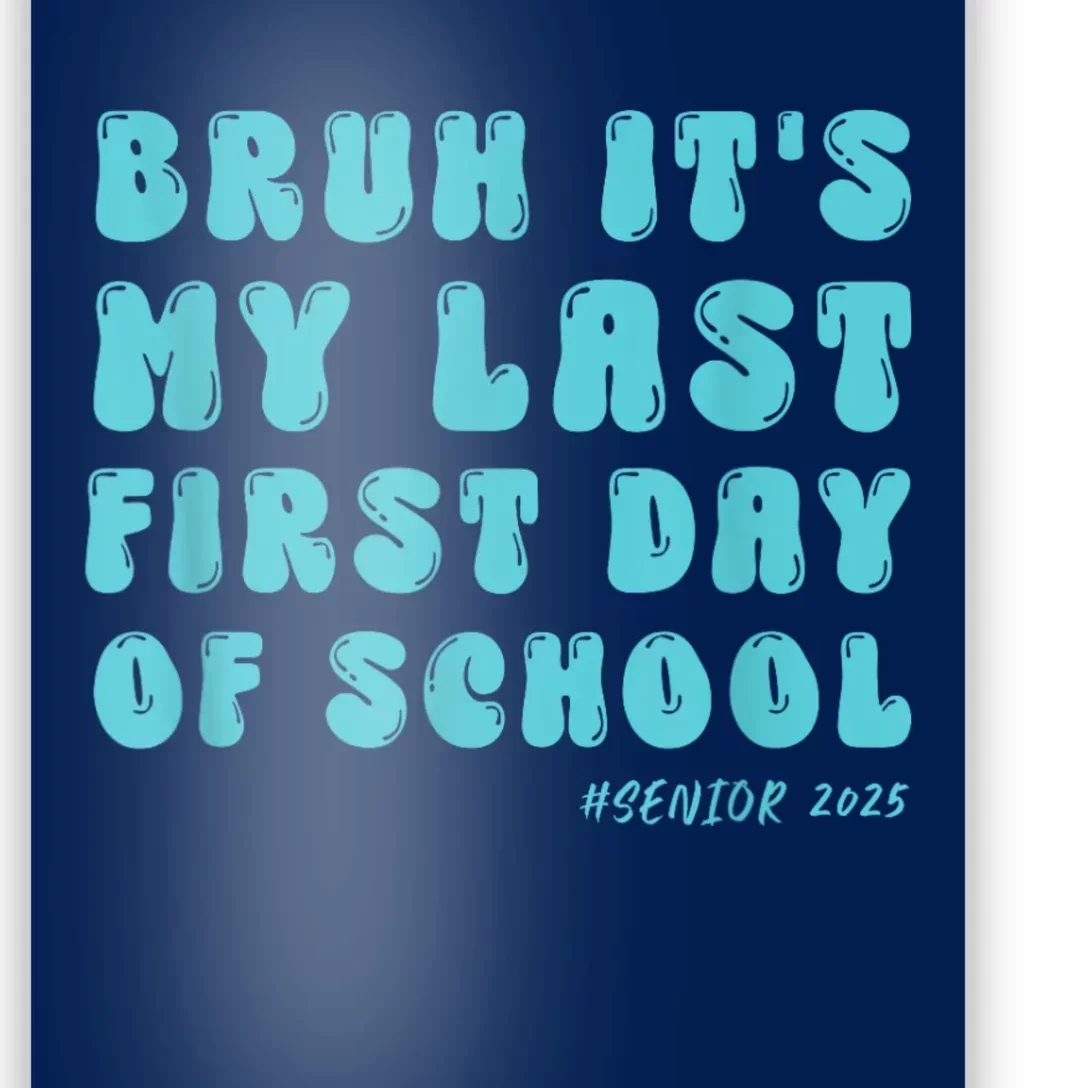 Bruh ItS My Last First Day Senior 2025 Back To School Funny Poster