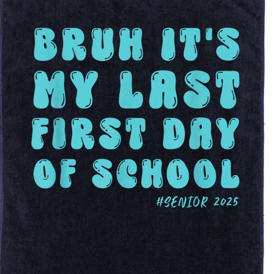 Bruh ItS My Last First Day Senior 2025 Back To School Funny Platinum Collection Golf Towel