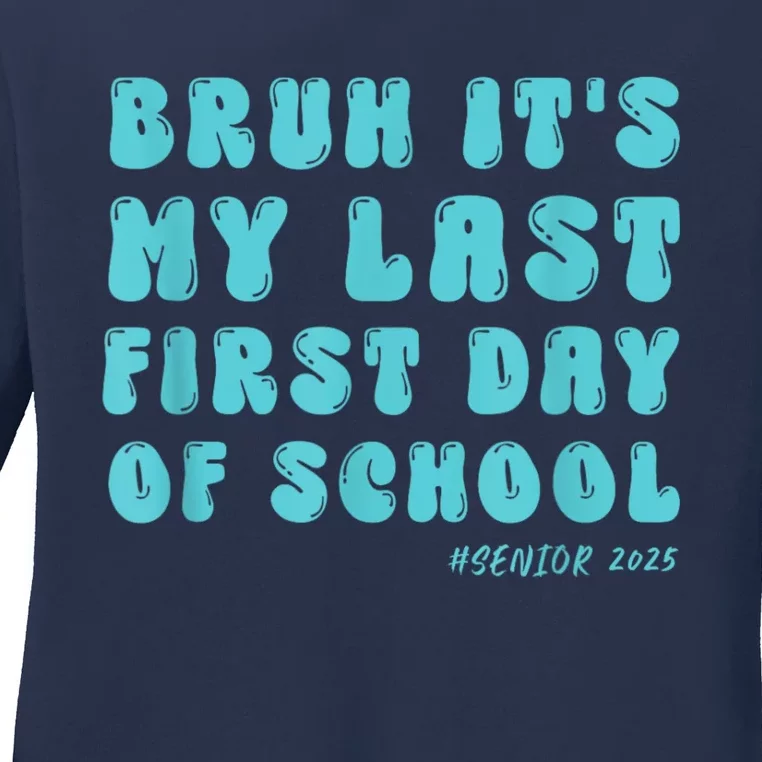 Bruh ItS My Last First Day Senior 2025 Back To School Funny Ladies Long Sleeve Shirt