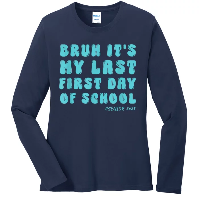 Bruh ItS My Last First Day Senior 2025 Back To School Funny Ladies Long Sleeve Shirt