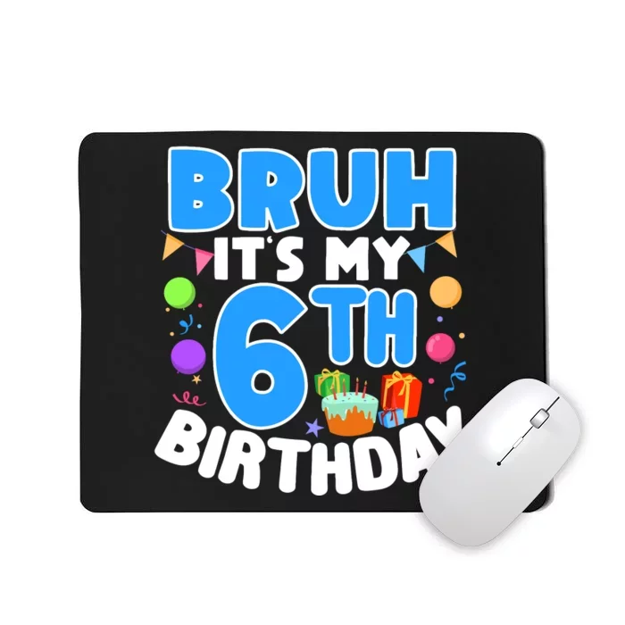 Bruh Its My 6th Birthday Im 6 Years Old Party Decoration Boy Mousepad