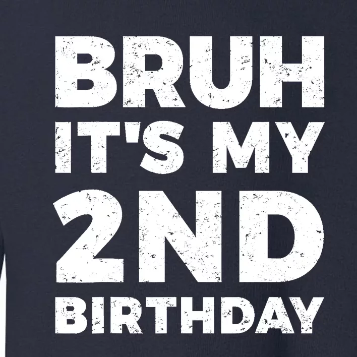 Bruh Its My 2nd Birthday 2 Year Old Birthday Toddler Sweatshirt