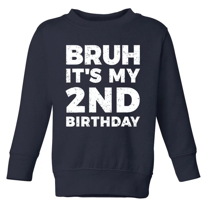 Bruh Its My 2nd Birthday 2 Year Old Birthday Toddler Sweatshirt