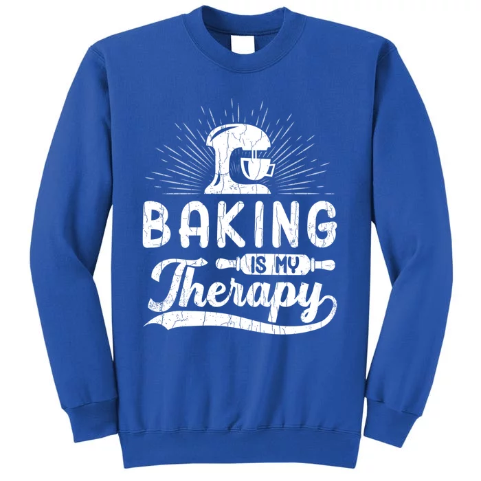 Baking Is My Therapy Funny Baker Cookie Bake Lover Graphic Cool Gift Tall Sweatshirt