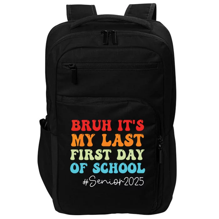 Bruh Its My Last First Day Senior 2025 Back To School Funny Impact Tech Backpack