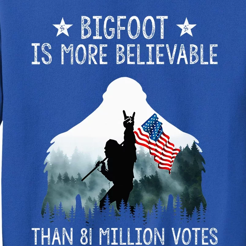 Bigfoot is More Believable Than 81 Million Votes USA Flag Tall Sweatshirt