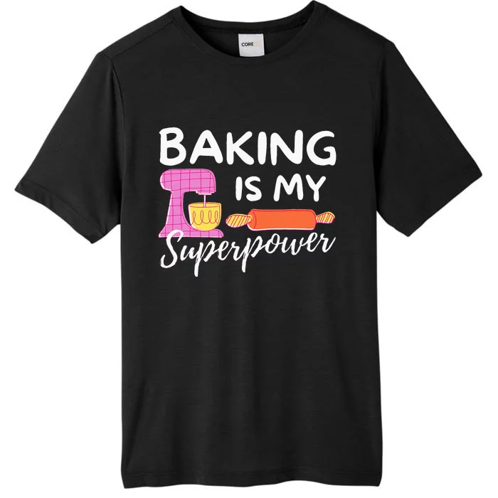 Baking Is My Superpower Funny Baker & Baking Gift ChromaSoft Performance T-Shirt