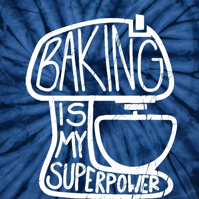 Baking Is My Superpower, Funny Baker Tie-Dye T-Shirt