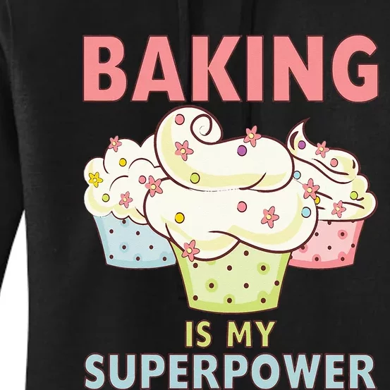 BAKING IS MY SUPERPOWER 3 Sweet Cupcakes Holidays Baker Gift Women's Pullover Hoodie