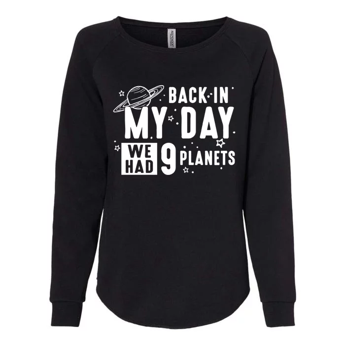 Back In My Day There Were 9 Planets Never Forget Pluto Gift Womens California Wash Sweatshirt