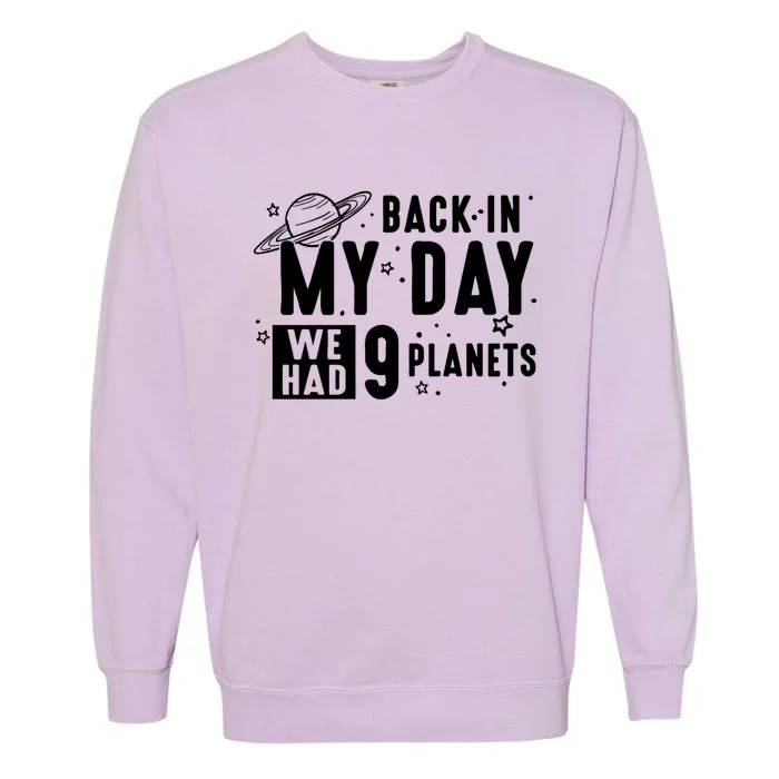 Back In My Day There Were 9 Planets Never Forget Pluto Gift Garment-Dyed Sweatshirt