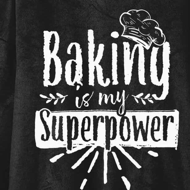 Baking Is My Superpower Baker Bakery Hobby Bake Hooded Wearable Blanket