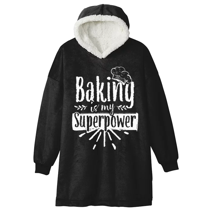 Baking Is My Superpower Baker Bakery Hobby Bake Hooded Wearable Blanket