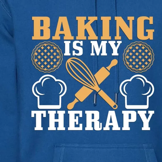 Baking Is My Therapy Baker Moms Cute Gift Funny Gift Premium Hoodie