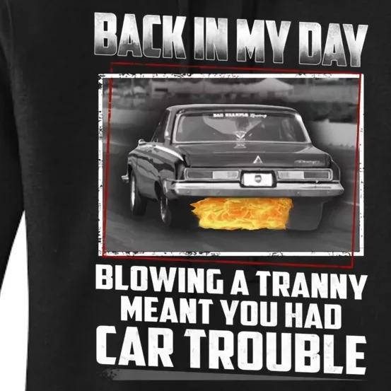 Back In My Day Blowing A Tranny Meant You Had Car Trouble Women's Pullover Hoodie