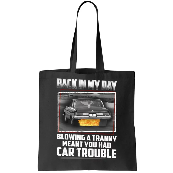 Back In My Day Blowing A Tranny Meant You Had Car Trouble Tote Bag