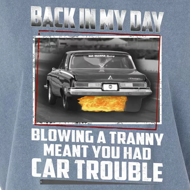 Back In My Day Blowing A Tranny Meant You Had Car Trouble Garment-Dyed Women's Muscle Tee