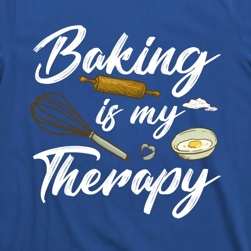 Baking Is My Therapy Baker Cool Gift T-Shirt