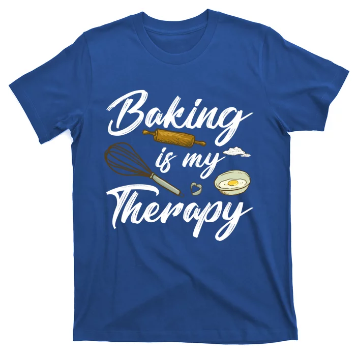 Baking Is My Therapy Baker Cool Gift T-Shirt