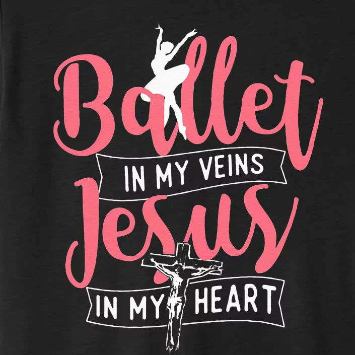 Ballet In My Veins Jesus In My Heart Ballerina Barre Dance ChromaSoft Performance T-Shirt