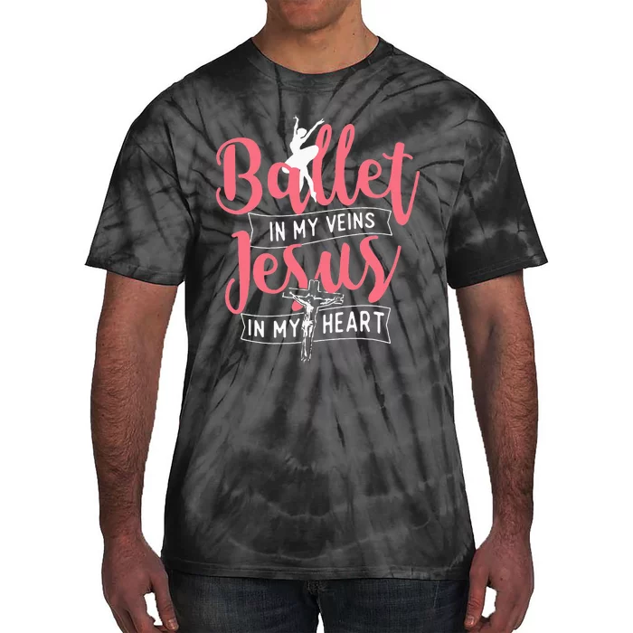 Ballet In My Veins Jesus In My Heart Ballerina Barre Dance Tie-Dye T-Shirt