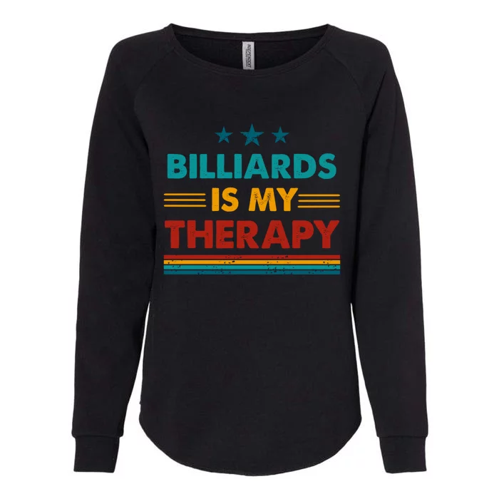 Billiards Is My Therapy Funny Billiards Gift Womens California Wash Sweatshirt