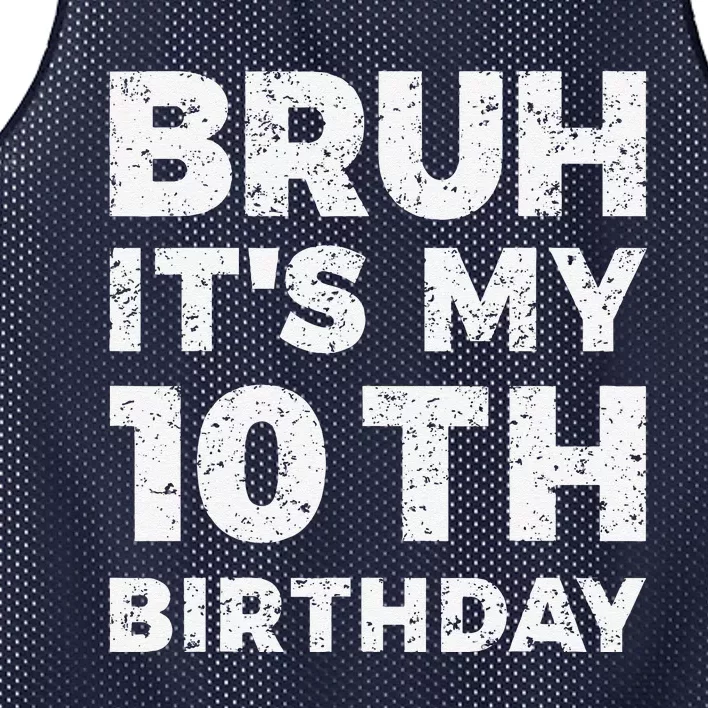 Bruh ItS My 10th Birthday 10 Year Old Birthday Mesh Reversible Basketball Jersey Tank