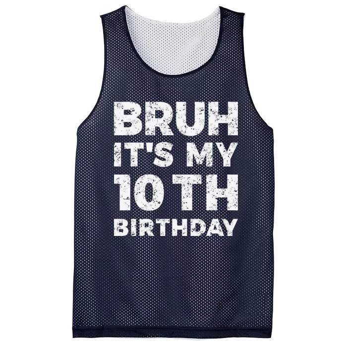 Bruh ItS My 10th Birthday 10 Year Old Birthday Mesh Reversible Basketball Jersey Tank