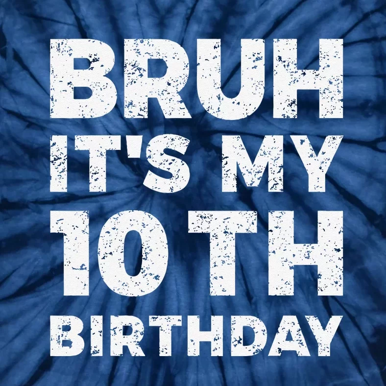 Bruh ItS My 10th Birthday 10 Year Old Birthday Tie-Dye T-Shirt