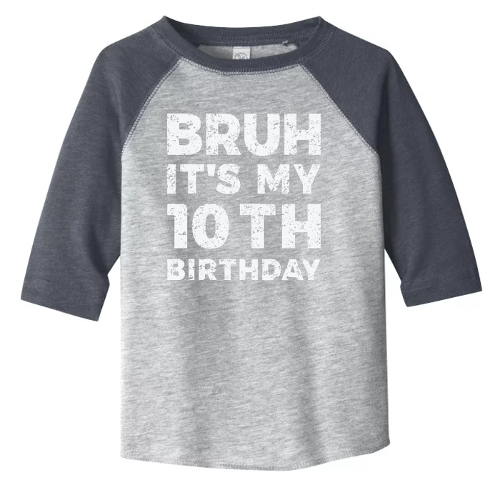 Bruh ItS My 10th Birthday 10 Year Old Birthday Toddler Fine Jersey T-Shirt