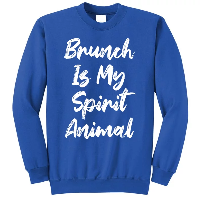 Brunch Is My Spirit Animal Funny Breakfast Lunch Parody Joke Gift Tall Sweatshirt