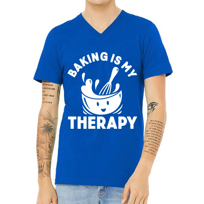 Baking Is My Therapy Bakers Funny Baking Lovers Bakery Owner Meaningful Gift V-Neck T-Shirt