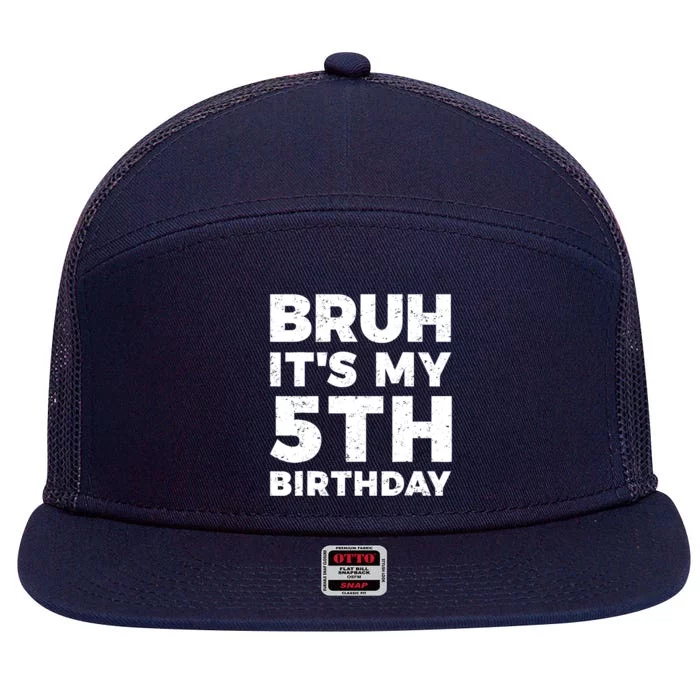 Bruh Its My 5th Birthday 5 Year Old Birthday 7 Panel Mesh Trucker Snapback Hat