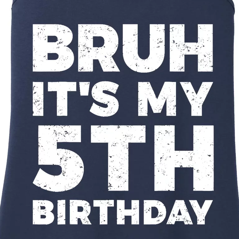 Bruh Its My 5th Birthday 5 Year Old Birthday Ladies Essential Tank