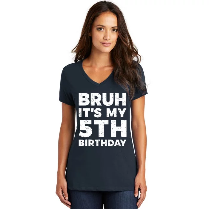 Bruh Its My 5th Birthday 5 Year Old Birthday Women's V-Neck T-Shirt