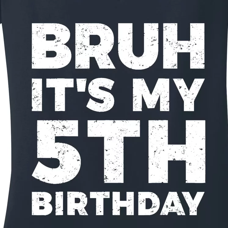 Bruh Its My 5th Birthday 5 Year Old Birthday Women's V-Neck T-Shirt