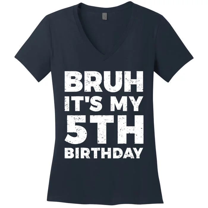 Bruh Its My 5th Birthday 5 Year Old Birthday Women's V-Neck T-Shirt