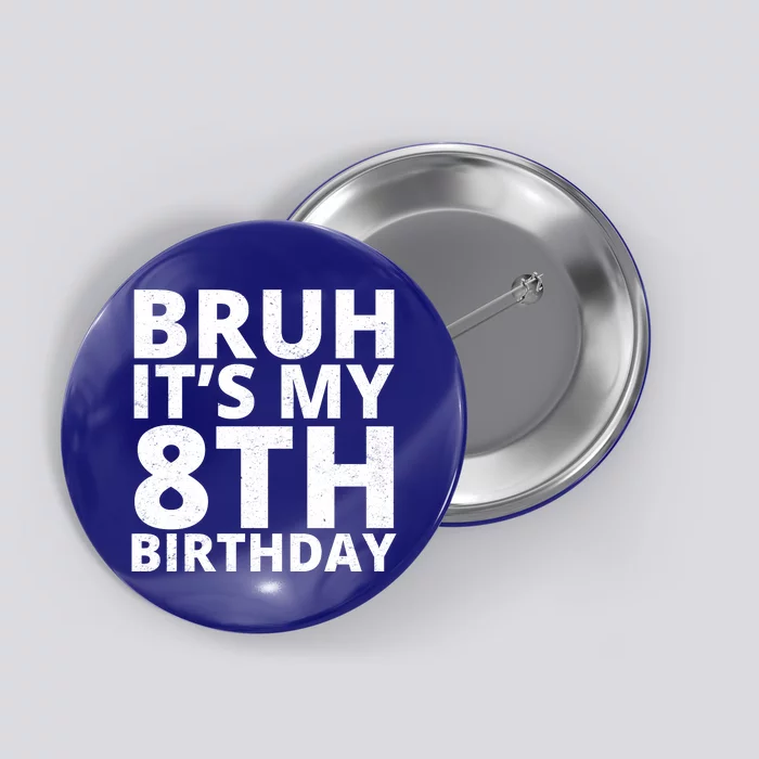 Bruh ItS My 8th Birthday Vintage Party Button