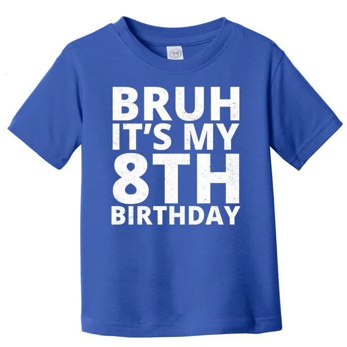 Bruh ItS My 8th Birthday Vintage Party Toddler T-Shirt