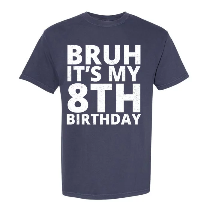 Bruh ItS My 8th Birthday Vintage Party Garment-Dyed Heavyweight T-Shirt