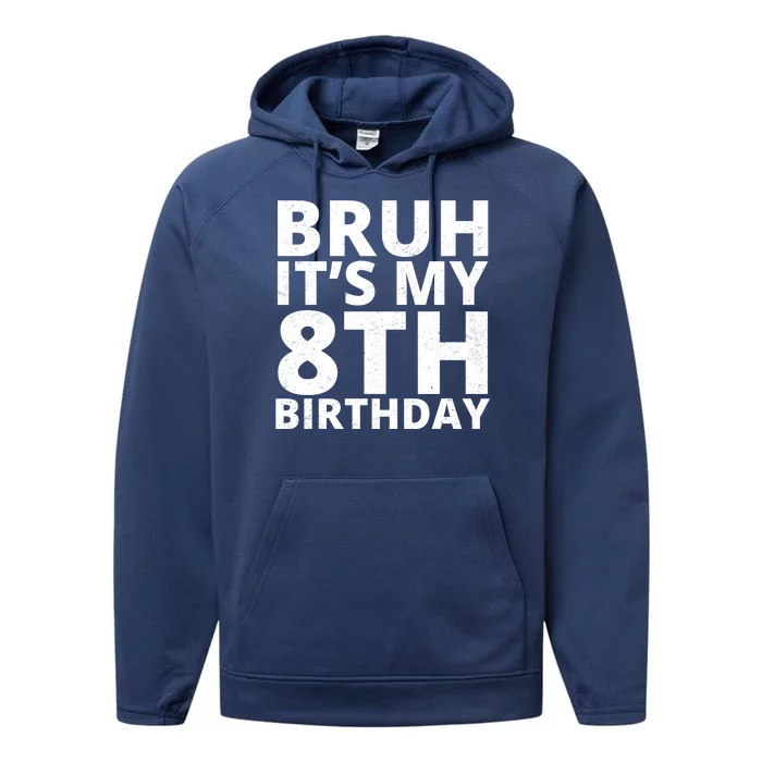 Bruh ItS My 8th Birthday Vintage Party Performance Fleece Hoodie