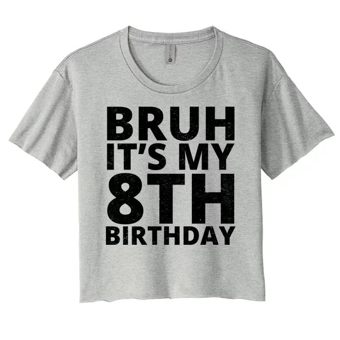 Bruh ItS My 8th Birthday Vintage Party Women's Crop Top Tee