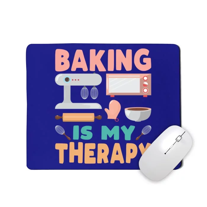 Baking Is My Therapy Funny Baker's Funny Gift Mousepad