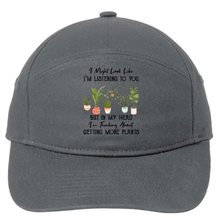 But In My Head IM Thinking About Getting More Plants 7-Panel Snapback Hat