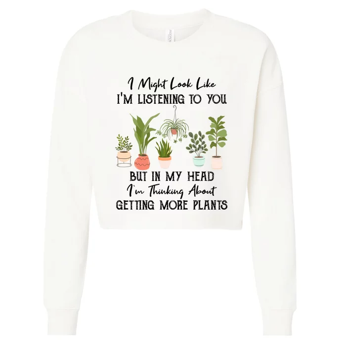 But In My Head IM Thinking About Getting More Plants Cropped Pullover Crew