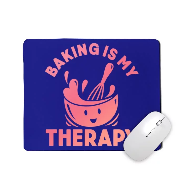 Baking Is My Therapy Bakers Funny Baking Lovers Bakery Owner Great Gift Mousepad