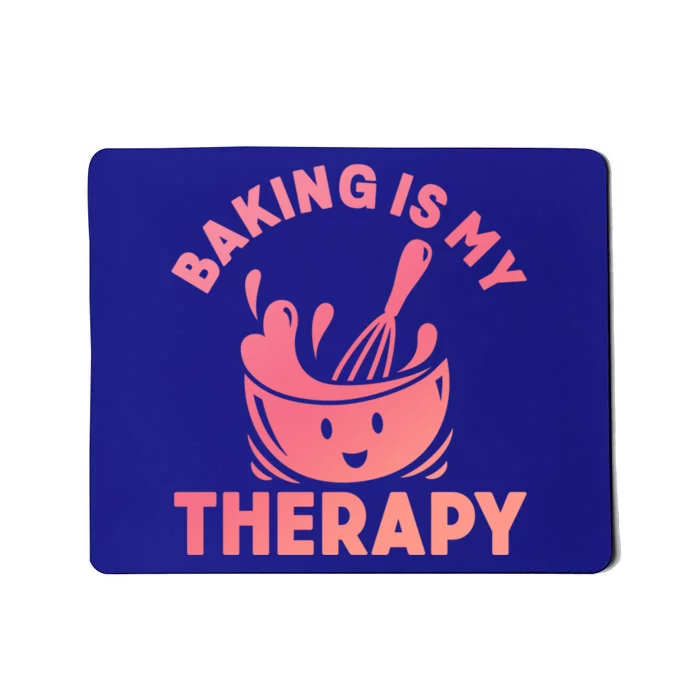 Baking Is My Therapy Bakers Funny Baking Lovers Bakery Owner Great Gift Mousepad