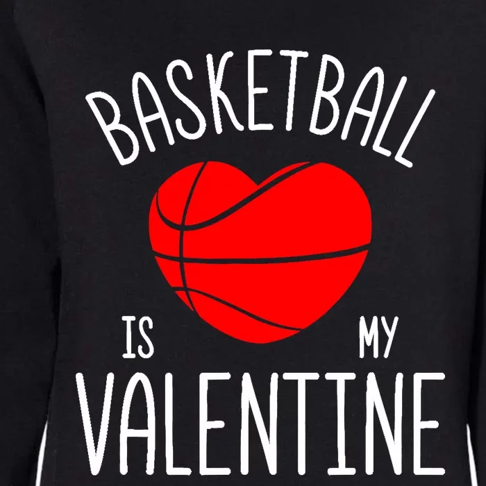 Basketball is My Valentine Womens California Wash Sweatshirt