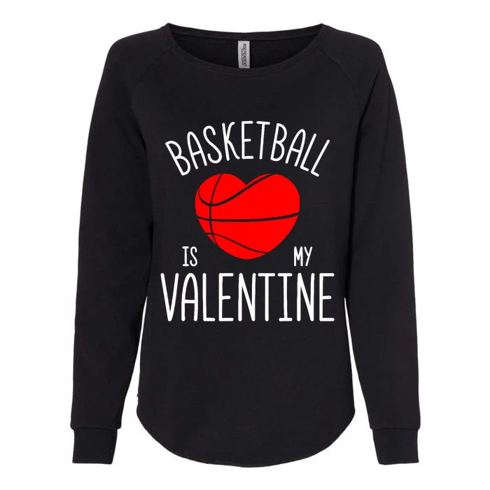 Basketball is My Valentine Womens California Wash Sweatshirt